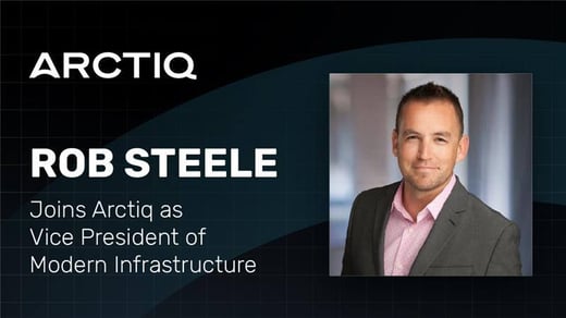 Rob Steele Joins Arctiq as Vice President of Modern Infrastructure