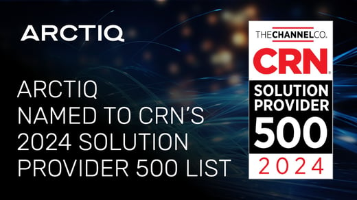 Arctiq Named to CRN’s 2024 Solution Provider 500 List