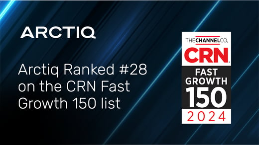 Arctiq Named #28 on CRN's 2024 Fast Growth 150 List with 145% Growth Rate