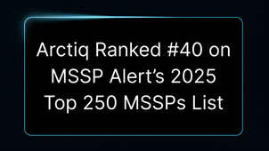 Arctiq Ranked #40 on MSSP Alert’s 2025 Top 250 MSSPs List
